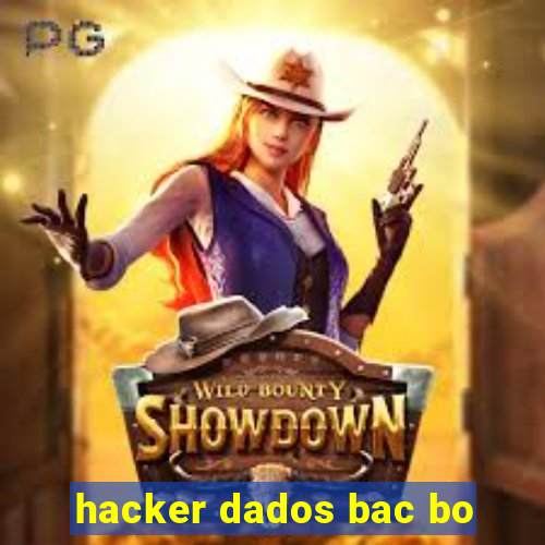 hacker dados bac bo